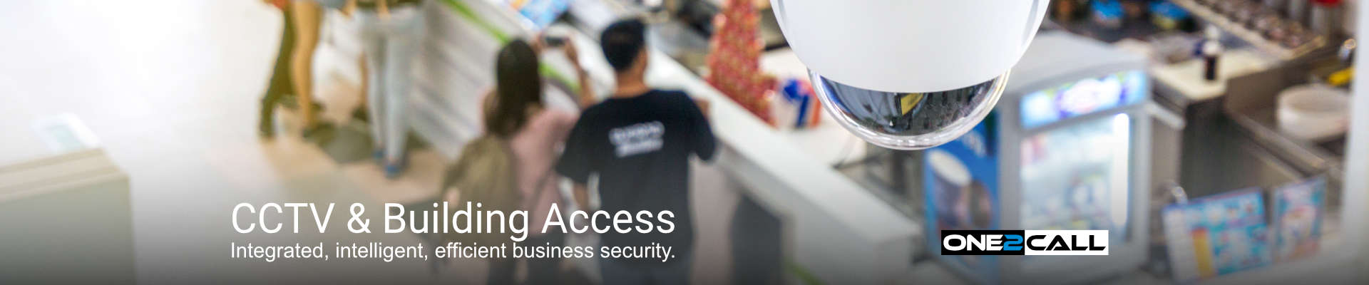 CCTV & Access - Integrated, intelligent, efficient business security.