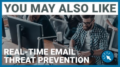 You May Also Like: Real-Time Email threat Prevention