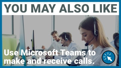 You May Also Like: Microsoft Teams Calling